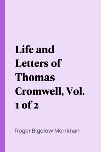 Life and Letters of Thomas Cromwell, Vol. 1 of 2_cover