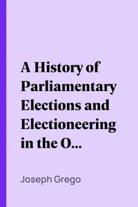 A History of Parliamentary Elections and Electioneering in the Old Days_cover