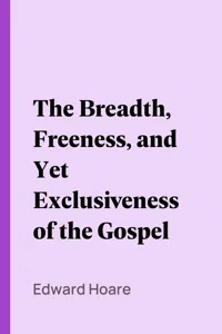 The Breadth, Freeness, and Yet Exclusiveness of the Gospel_cover