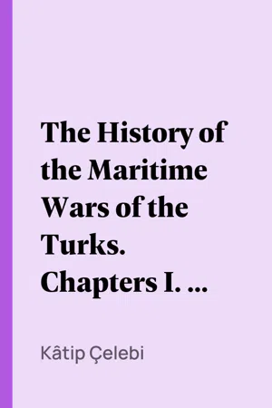 The History of the Maritime Wars of the Turks. Chapters I. to IV.