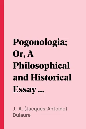 Pogonologia; Or, A Philosophical and Historical Essay on Beards