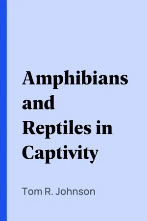 Amphibians and Reptiles in Captivity