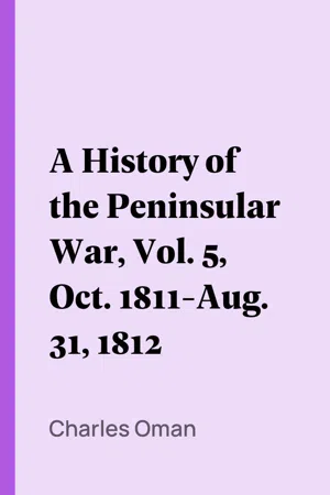 A History of the Peninsular War, Vol. 5, Oct. 1811-Aug. 31, 1812