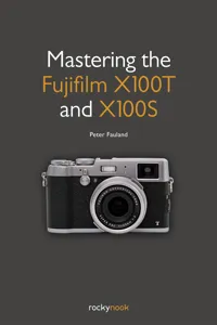 Mastering the Fujifilm X100T and X100S_cover