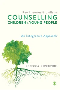 Key Theories and Skills in Counselling Children and Young People_cover
