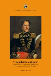 Un patriota antiguo: autobiografía y recopilación documental sobre el general Antonio Obando_cover