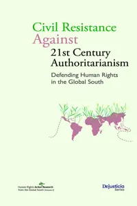 Civil Resistance Against 21st Century Authoritarianism. Defending Human Rights in the Global South_cover