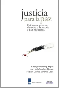 Justicia para la Paz: Crímenes atroces, derecho a la justicia y paz negociada_cover