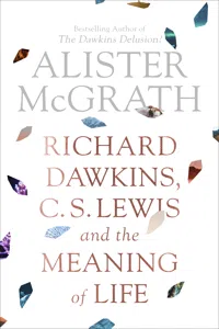 Richard Dawkins, C. S. Lewis and the Meaning of Life_cover