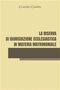 La riserva di giurisdizione ecclesiastica in materia matrimoniale_cover