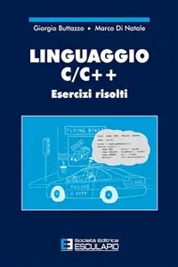 Linguaggio C/C++. Esercizi risolti_cover