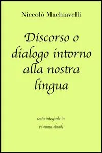 Discorso o dialogo intorno alla nostra lingua di Niccolò Machiavelli in ebook_cover