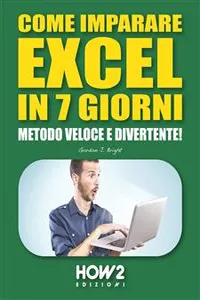 COME IMPARARE EXCEL IN 7 GIORNI. Metodo Veloce e Divertente!_cover