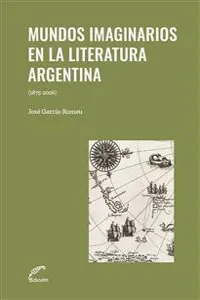 Mundos imaginarios en la literatura argentina, 1875-2006_cover