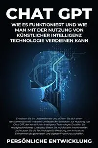 Chat GPT: Wie es funktioniert und wie man mit der Nutzung von Künstlicher Intelligenz Technologie verdienen kann_cover