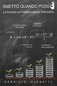 Smetto quando posso - la formula per l'indipendenza finanziaria_cover