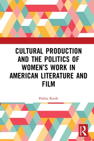 Cultural Production and the Politics of Women's Work in American Literature and Film
