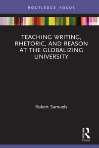 Teaching Writing, Rhetoric, and Reason at the Globalizing University_cover