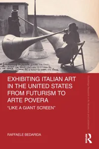 Exhibiting Italian Art in the United States from Futurism to Arte Povera_cover