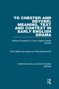 To Chester and Beyond: Meaning, Text and Context in Early English Drama_cover