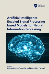 Artificial Intelligence Enabled Signal Processing based Models for Neural Information Processing_cover