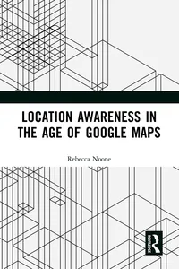 Location Awareness in the Age of Google Maps_cover