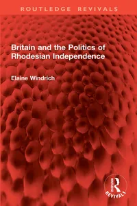 Britain and the Politics of Rhodesian Independence_cover