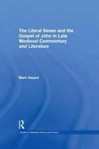 The Literal Sense and the Gospel of John in Late Medieval Commentary and Literature_cover
