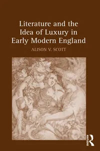 Literature and the Idea of Luxury in Early Modern England_cover