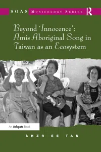 Beyond 'Innocence': Amis Aboriginal Song in Taiwan as an Ecosystem_cover