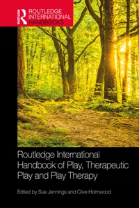 Routledge International Handbook of Play, Therapeutic Play and Play Therapy_cover