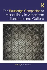 The Routledge Companion to Masculinity in American Literature and Culture_cover