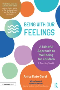 Being With Our Feelings - A Mindful Approach to Wellbeing for Children: A Teaching Toolkit_cover