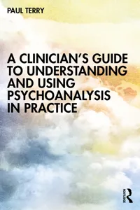 A Clinician's Guide to Understanding and Using Psychoanalysis in Practice_cover