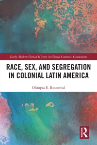 Race, Sex, and Segregation in Colonial Latin America_cover