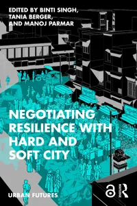 Negotiating Resilience with Hard and Soft City_cover