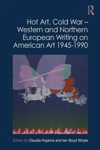 Hot Art, Cold War – Western and Northern European Writing on American Art 1945-1990_cover