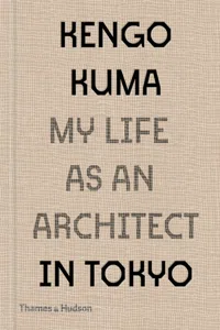 Kengo Kuma: My Life as an Architect in Tokyo_cover