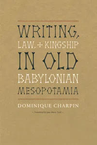 Writing, Law, and Kingship in Old Babylonian Mesopotamia_cover