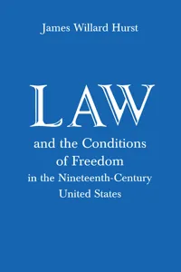 Law and the Conditions of Freedom in the Nineteenth-Century United States_cover