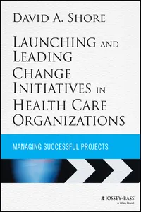 Launching and Leading Change Initiatives in Health Care Organizations_cover