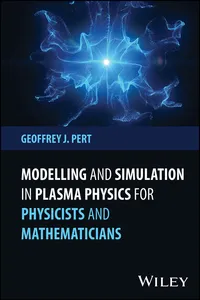 Modelling and Simulation in Plasma Physics for Physicists and Mathematicians_cover