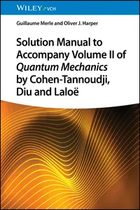 Solution Manual to Accompany Volume II of Quantum Mechanics by Cohen-Tannoudji, Diu and Laloë_cover